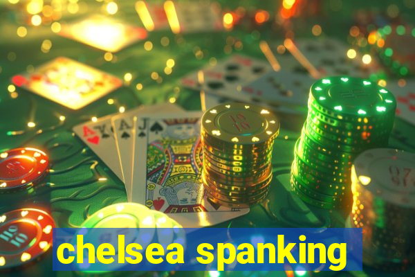 chelsea spanking
